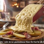 Raclette – Mehr als nur geschmolzener Käse: Ein Fest für alle Sinne