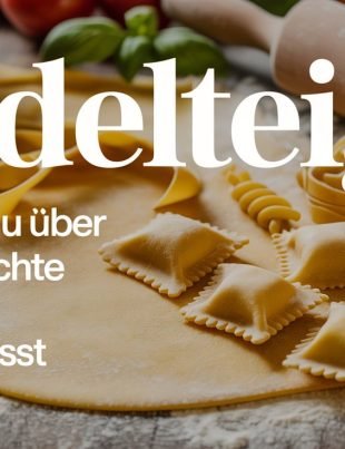 Nudelteig – Alles, was du über hausgemachte Pasta wissen musst