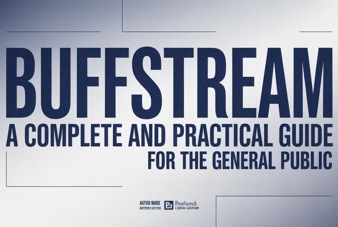 Buffstream: A Complete and Practical Guide for the General Public