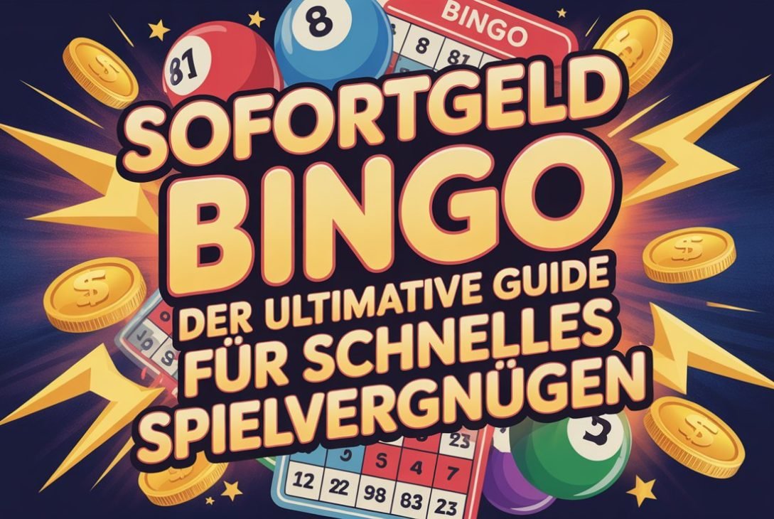 Sofortgeld Bingo: Der ultimative Guide für schnelles Spielvergnügen