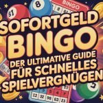 Sofortgeld Bingo: Der ultimative Guide für schnelles Spielvergnügen