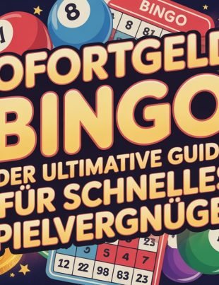 Sofortgeld Bingo: Der ultimative Guide für schnelles Spielvergnügen
