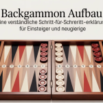Backgammon Aufbau – Eine verständliche Schritt-für-Schritt-Erklärung für Einsteiger und Neugierige