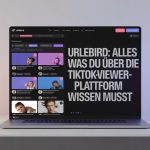 Urlebird: Alles, was du über die TikTok-Viewer-Plattform wissen musst