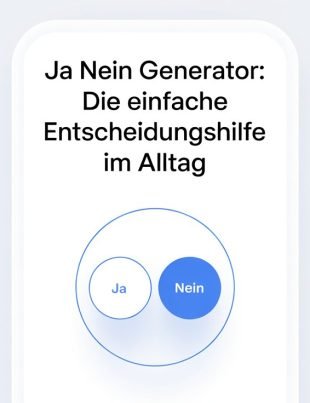 Ja Nein Generator: Die einfache Entscheidungshilfe im Alltag
