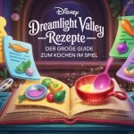Dreamlight Valley Rezepte – Der große Guide zum Kochen im Spiel