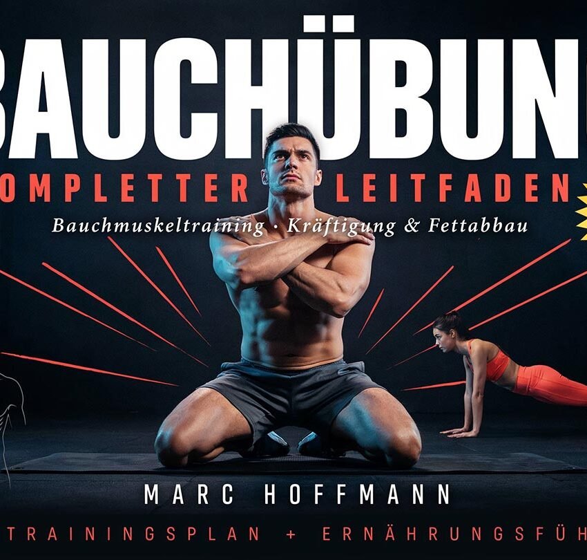 Bauchübung Kompletter Leitfaden: Bauchmuskeltraining, Kräftigung & Fettabbau