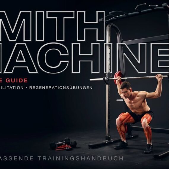 Smith Machine Smith Machine Complete Guide: Kraft, Rehabilitation und Regenerationsübungen