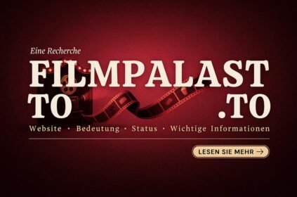 Filmpalast.to: Website, Bedeutung, Status und wichtige Informationen