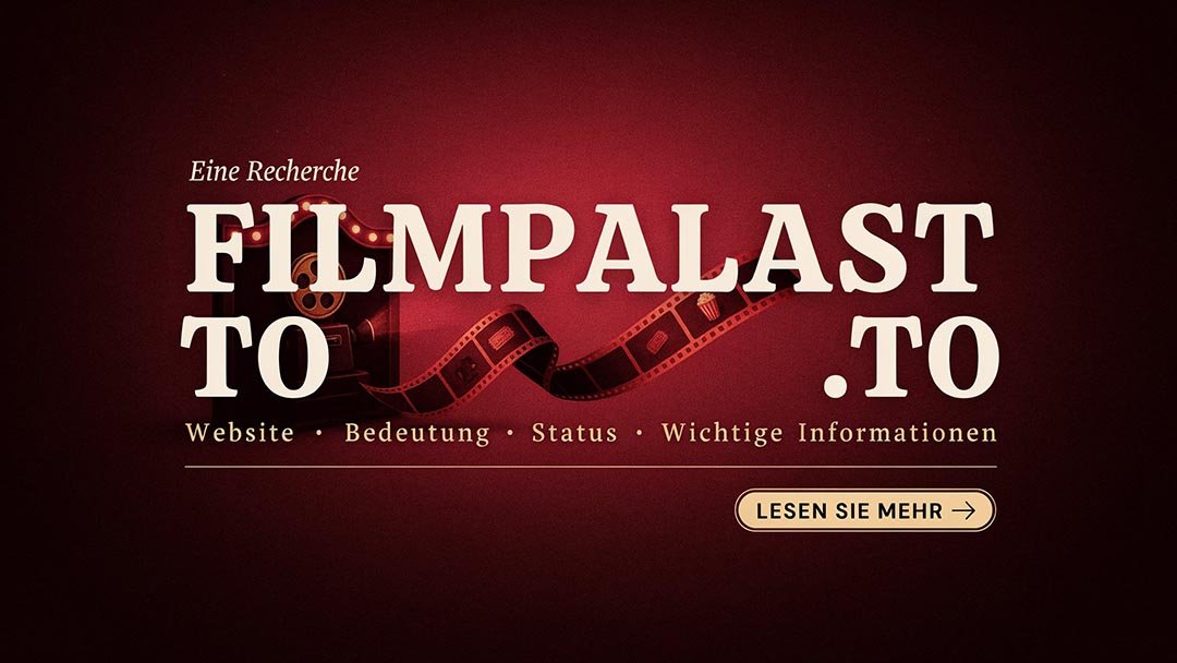 Filmpalast.to: Website, Bedeutung, Status und wichtige Informationen