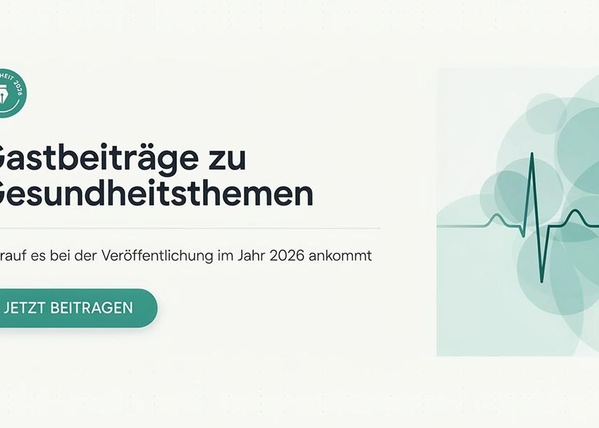 Gastbeiträge zu Gesundheitsthemen: Worauf es bei der Veröffentlichung im Jahr 2026 ankommt