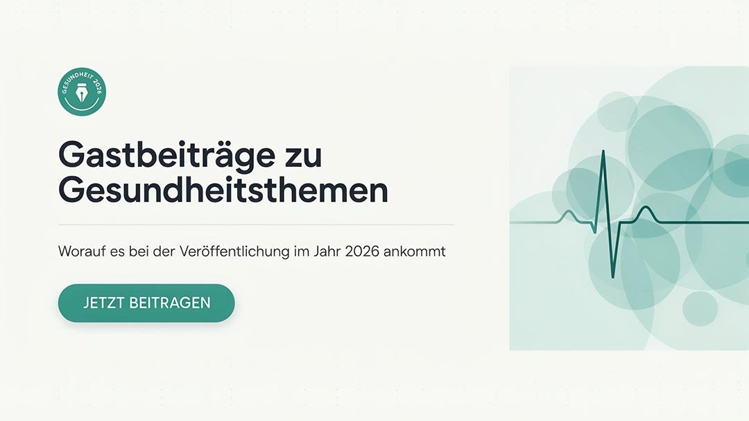 Gastbeiträge zu Gesundheitsthemen: Worauf es bei der Veröffentlichung im Jahr 2026 ankommt