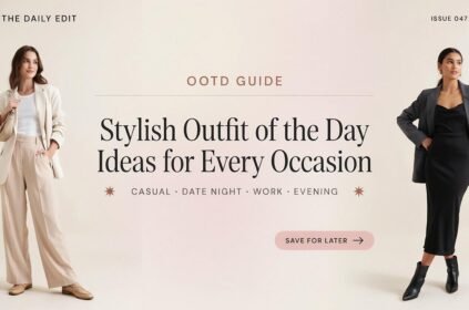 OOTD Guide: Stylish Outfit of the Day Ideas for Every Occasion