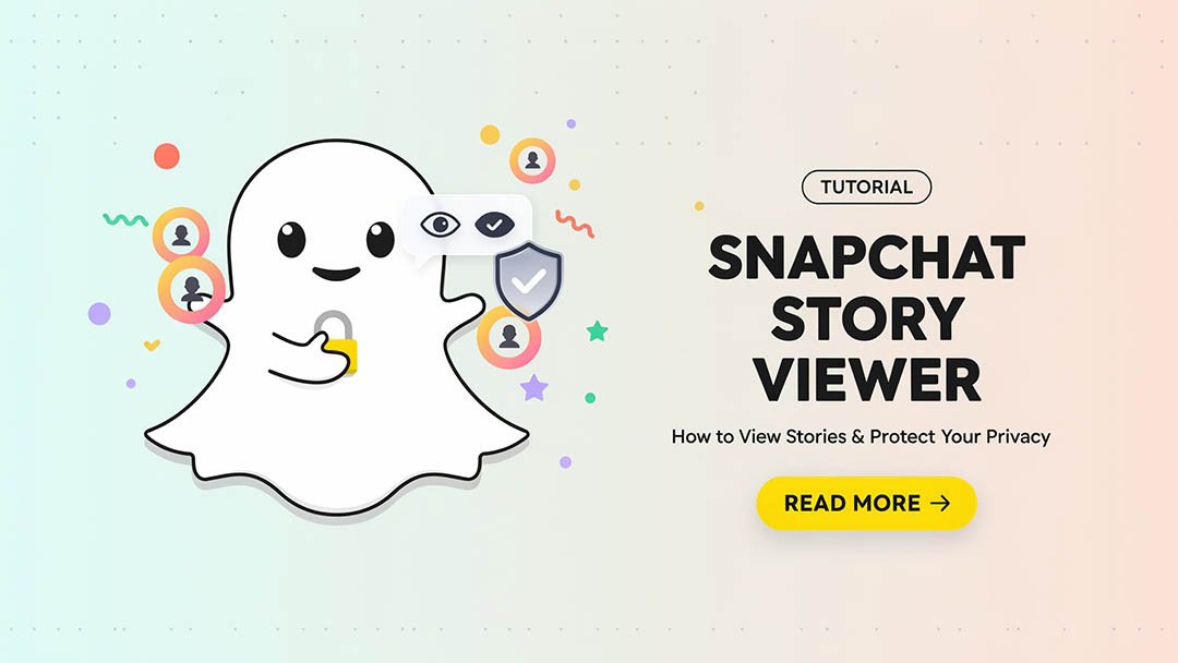 Snapchat Story Viewer: How to View Stories and Protect Your Privacy
