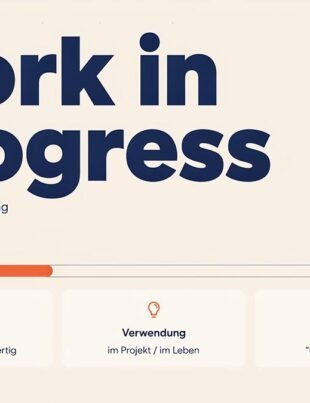 Work in Progress: Bedeutung, Verwendung und Beispiele einfach erklärt